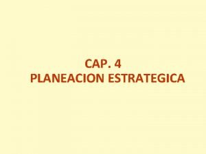 CAP 4 PLANEACION ESTRATEGICA NUESTRA EMPRESACmo van a