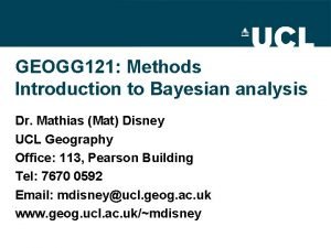 GEOGG 121 Methods Introduction to Bayesian analysis Dr