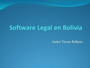 Software Legal en Bolivia Andre Ticona Rollano Software