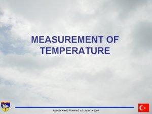 MEASUREMENT OF TEMPERATURE TURKEY AWOS TRAINING 1 0