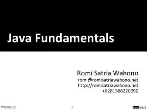 Java Fundamentals Romi Satria Wahono romiromisatriawahono net http