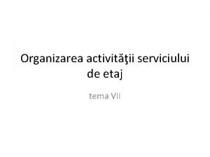 Organizarea activitii serviciului de etaj tema VII CUPRINS