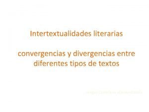 Intertextualidades literarias convergencias y divergencias entre diferentes tipos