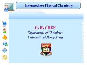 G H CHEN Department of Chemistry University of