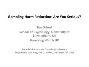 Gambling Harm Reduction Are You Serious Jim Orford