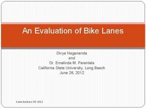 An Evaluation of Bike Lanes Divya Nagananda and