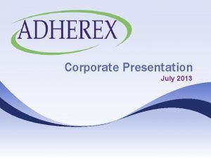 Corporate Presentation July 2013 Safe Harbor Statement During