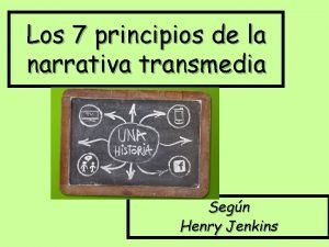 7 principios de henry jenkins 7 principios de henry jenkins