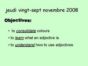 jeudi vingtsept novembre 2008 to consolidate colours to