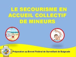 LE SECOURISME EN ACCUEIL COLLECTIF DE MINEURS Prparation