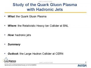 UNCLASSIFIED Study of the Quark Gluon Plasma with