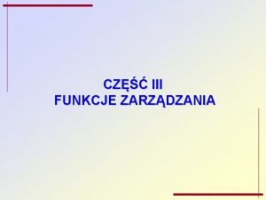 CZ III FUNKCJE ZARZDZANIA 1 ISTOTA ZARZDZANIA DEFINICJE