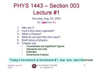 PHYS 1443 Section 003 Lecture 1 Monday Aug