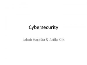 Cybersecurity Jakub Harata Attila Kiss Information Society Not