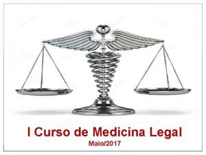 I Curso de Medicina Legal Maio2017 Tanatologia Forense