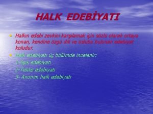 HALK EDEBYATI Halkn edebi zevkini karlamak iin szl