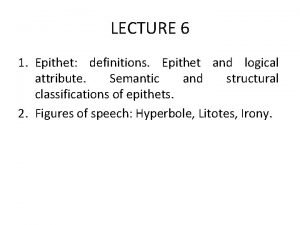 LECTURE 6 1 Epithet definitions Epithet and logical
