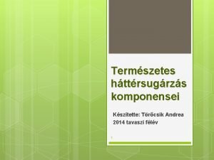 Termszetes httrsugrzs komponensei Ksztette Trcsik Andrea 2014 tavaszi