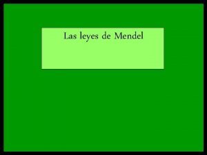 Las leyes de Mendel A mediados del siglo