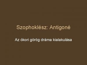 Antigoné szerkezete Antigoné szerkezete