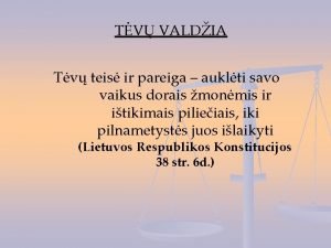 TV VALDIA Tv teis ir pareiga auklti savo