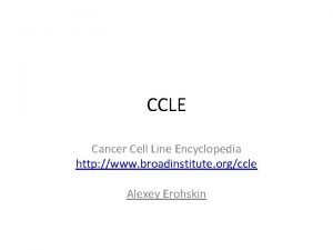 CCLE Cancer Cell Line Encyclopedia http www broadinstitute