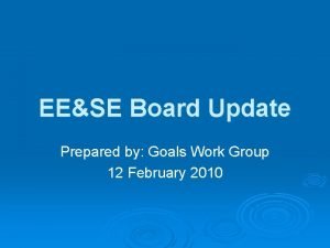EESE Board Update Prepared by Goals Work Group