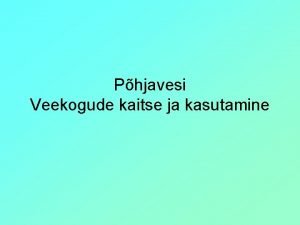 Phjavesi Veekogude kaitse ja kasutamine Phjavesi Pinnasevesi e