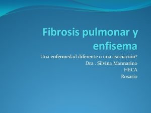 Fibrosis pulmonar y enfisema Una enfermedad diferente o