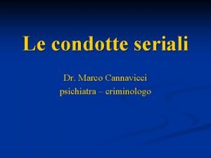 Le condotte seriali Dr Marco Cannavicci psichiatra criminologo
