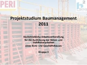 Projektstudium Baumanagement 2011 Baubetriebliche Arbeitsvorbereitung fr die Ausfhrung