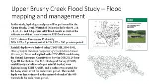Upper Brushy Creek Flood Study Flood mapping and