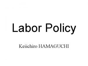 Labor Policy Keiichiro HAMAGUCHI Chapter 2 Labor Market