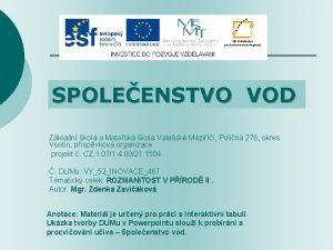 SPOLEENSTVO VOD Zkladn kola a Matesk kola Valask