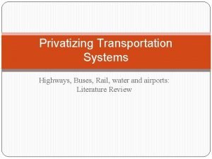 Privatizing Transportation Systems Highways Buses Rail water and