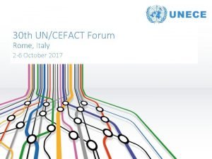 30 th UNCEFACT Forum Rome Italy 2 6