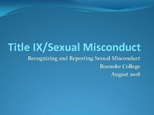 Title IXSexual Misconduct Recognizing and Reporting Sexual Misconduct