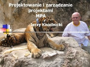 Projektowanie i zarzdzanie projektami MPA Jerzy Kisielnicki Zarzdzanie