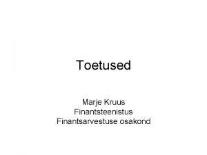 Toetused Marje Kruus Finantsteenistus Finantsarvestuse osakond Teemad Kontrolllehed