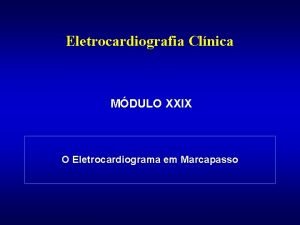 Eletrocardiografia Clnica MDULO XXIX O Eletrocardiograma em Marcapasso