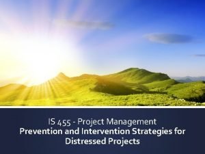 IS 455 Project Management Prevention and Intervention Strategies