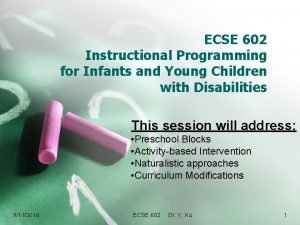 ECSE 602 Instructional Programming for Infants and Young