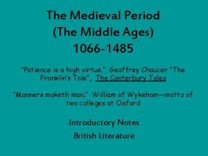 Medieval period 1066 to 1485