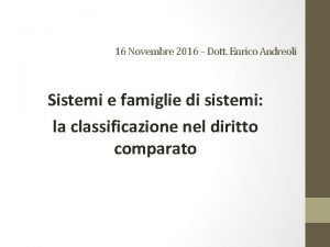 16 Novembre 2016 Dott Enrico Andreoli Sistemi e