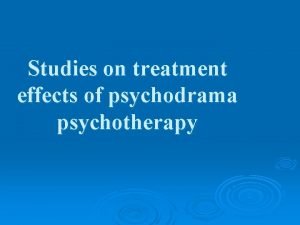 Studies on treatment effects of psychodrama psychotherapy Speaker