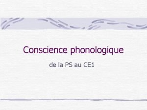 Conscience phonologique de la PS au CE 1