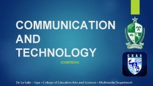 COMMUNICATION AND TECHNOLOGY COMTECH De La Salle Lipa