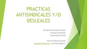 PRACTICAS ANTISINDICALES YO DESLEALES Escuela de Formacin Sindical