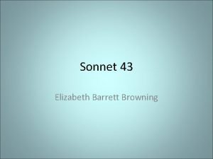 Sonnet 43 elizabeth barrett browning Sonnet 43 elizabeth barrett browning