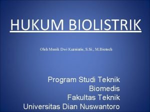 HUKUM BIOLISTRIK Oleh Menik Dwi Kurniatie S Si